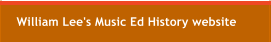 William Lee's Music Ed History website