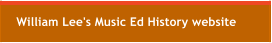 William Lee's Music Ed History website